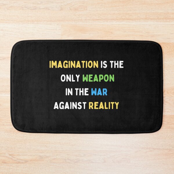 Item preview, Imagination Is The Only Weapon In The War Against Reality designed and sold by PassionSense.