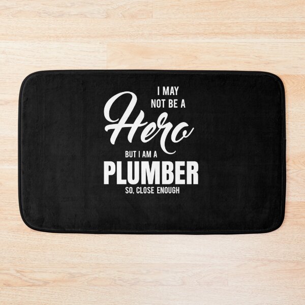 Item preview, I MAY NOT BE A HERO BUT I AM A PLUMBER SO, CLOSE ENOUGH designed and sold by T-shirtgallery.