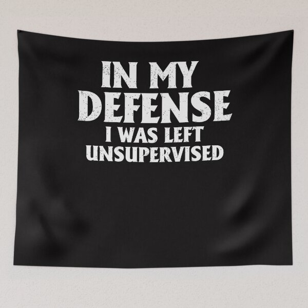 Item preview, In My Defense I Was Left Unsupervised designed and sold by glynismalcolm.