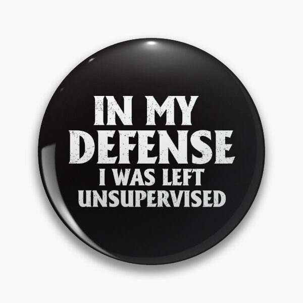 Item preview, In My Defense I Was Left Unsupervised designed and sold by glynismalcolm.