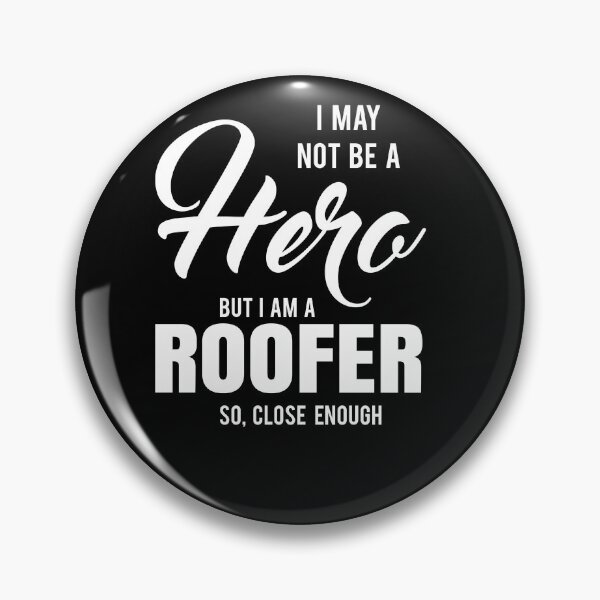 Item preview, I MAY NOT BE A HERO BUT I AM A ROOFER SO, CLOSE ENOUGH designed and sold by T-shirtgallery.