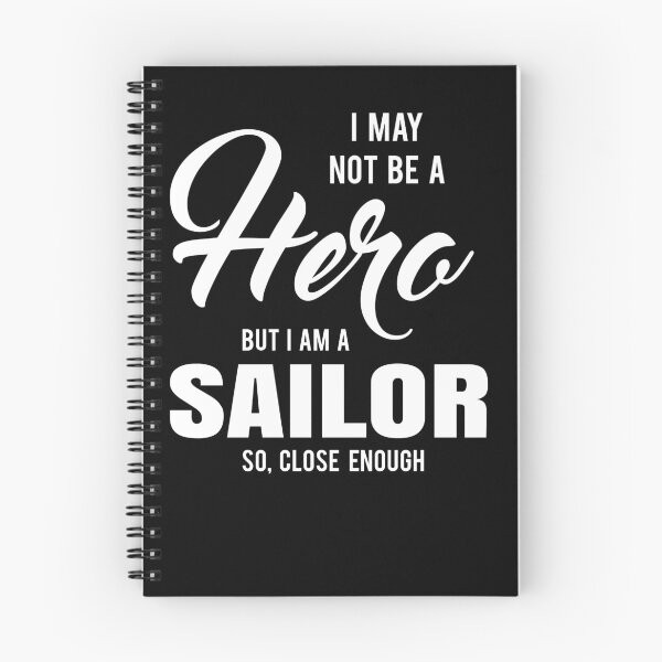 Item preview, I MAY NOT BE A HERO BUT I AM A SAILOR SO, CLOSE ENOUGH designed and sold by T-shirtgallery.