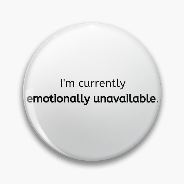 Item preview, I'm currently emotionally unavailable  designed and sold by J0805.
