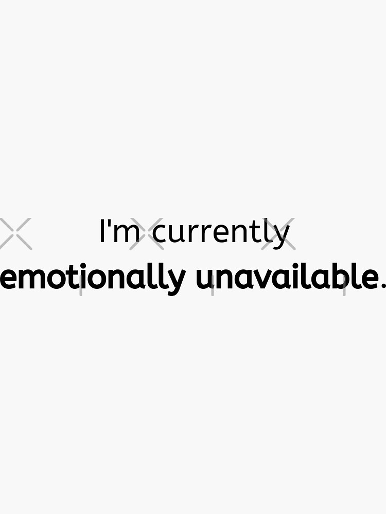 I'm currently emotionally unavailable | Sticker