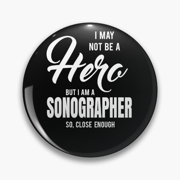 Item preview, I MAY NOT BE A HERO BUT I AM A SONOGRAPHER SO, CLOSE ENOUGH designed and sold by T-shirtgallery.