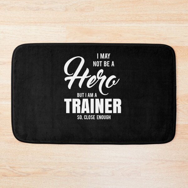 Item preview, I MAY NOT BE A HERO BUT I AM A TRAINER SO, CLOSE ENOUGH designed and sold by T-shirtgallery.