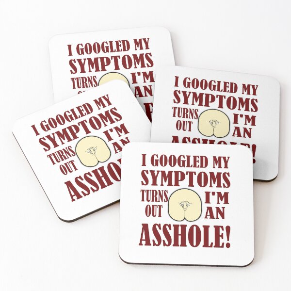 Item preview, I Googled my symptoms, turns out I'm an Asshole! designed and sold by Honeybee Designs.