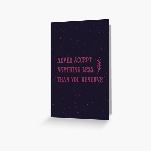 Item preview, never accept anything less than you deserve designed and sold by pignpix.