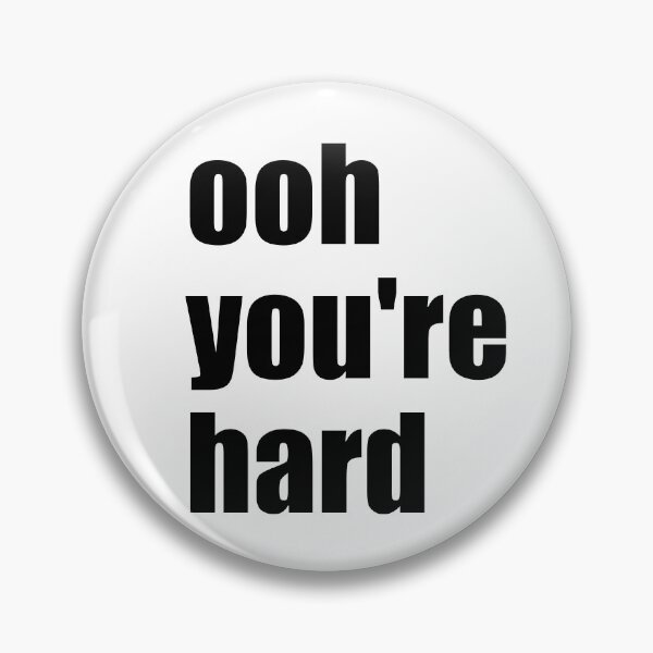 Item preview, Ooh, you're hard designed and sold by EmbarrassingDad.