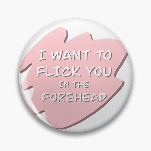 Item preview, I want to flick you in the forehead designed and sold by imajine.