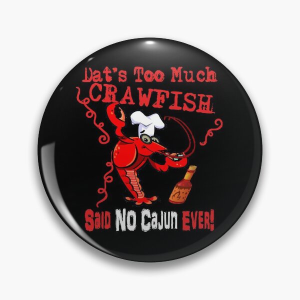 Item preview, Dats Too Much Crawfish Said No Cajun Ever!  designed and sold by jaalavillato.