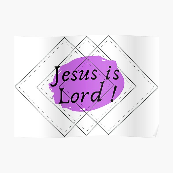 "Jesus is Lord!" Poster for Sale by Welovetheword Redbubble