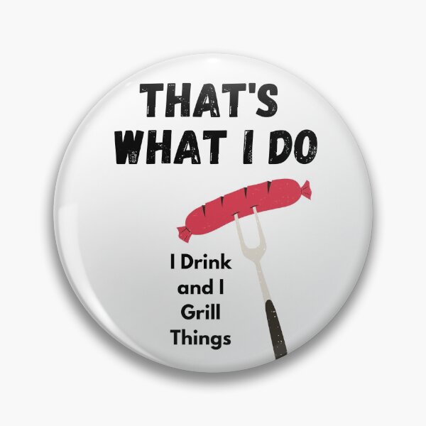Item preview,  I Drink And Grill Things That's What I Do  designed and sold by 77ART.