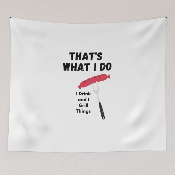 Item preview,  I Drink And Grill Things That's What I Do  designed and sold by 77ART.