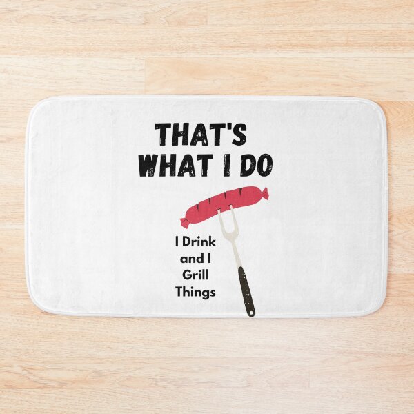 Item preview,  I Drink And Grill Things That's What I Do  designed and sold by 77ART.