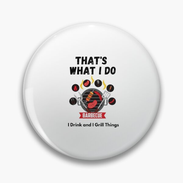 Item preview,  I Drink And Grill Things That's What I Do  designed and sold by 77ART.