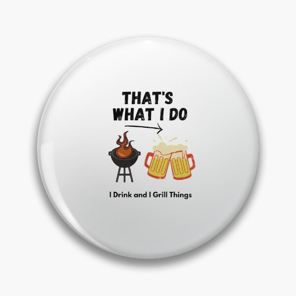 Item preview, I Drink And Grill Things That's What I Do  designed and sold by 77ART.
