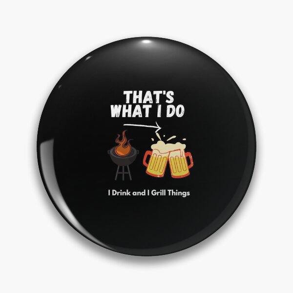 Item preview,  I Drink And Grill Things That's What I Do  designed and sold by 77ART.