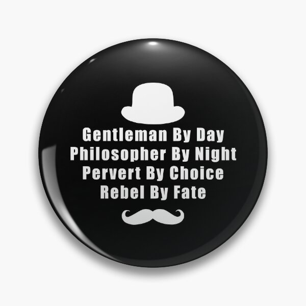 Item preview, Gentleman By Day Philosopher By Night Pervert By Choice Rebel By Fate designed and sold by yoshra.