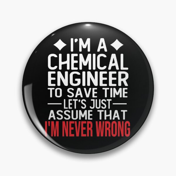 Item preview, chemical engineer saying i m a chemical engineer to save time let s just assume that i m never wrong designed and sold by alaechamlal.