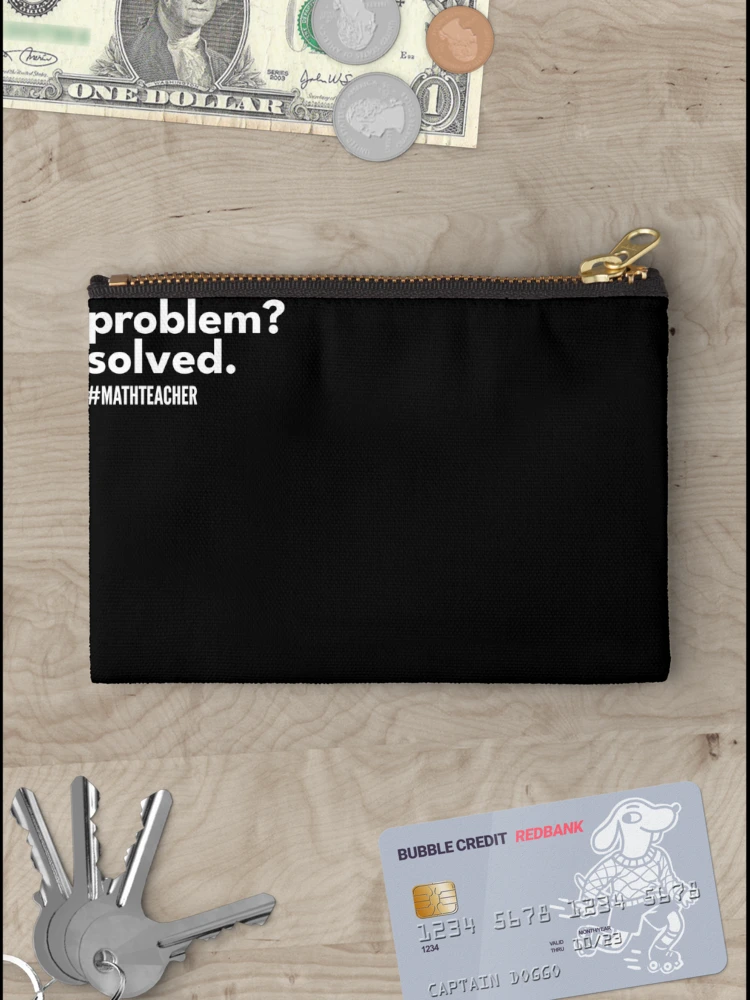Thumbnail 3 of 4, Zipper Pouch, Problem Solver Math Theacher - Problem? Solved. designed and sold by dibeja.