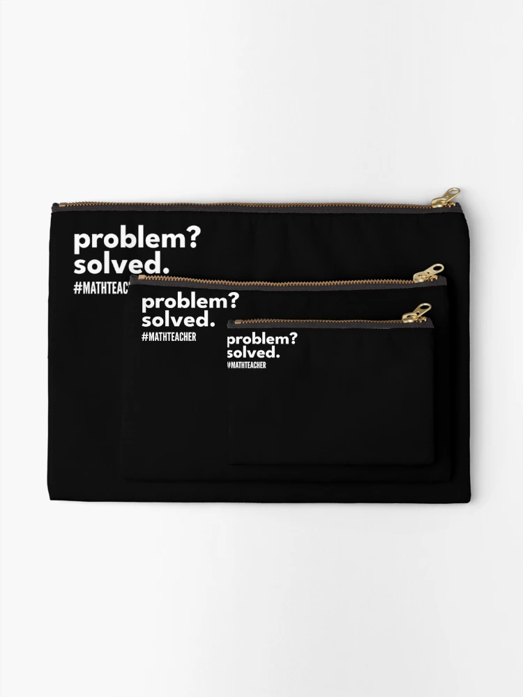 Thumbnail 2 of 4, Zipper Pouch, Problem Solver Math Theacher - Problem? Solved. designed and sold by dibeja.