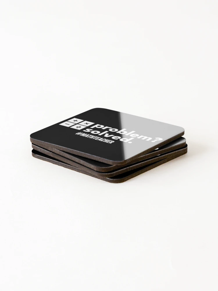 Thumbnail 4 of 5, Coasters (Set of 4), Problem Solver Math Theacher - Problem? Solved. designed and sold by dibeja.