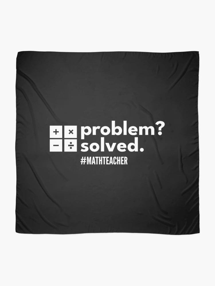 Thumbnail 2 of 3, Scarf, Problem Solver Math Theacher - Problem? Solved. designed and sold by dibeja.