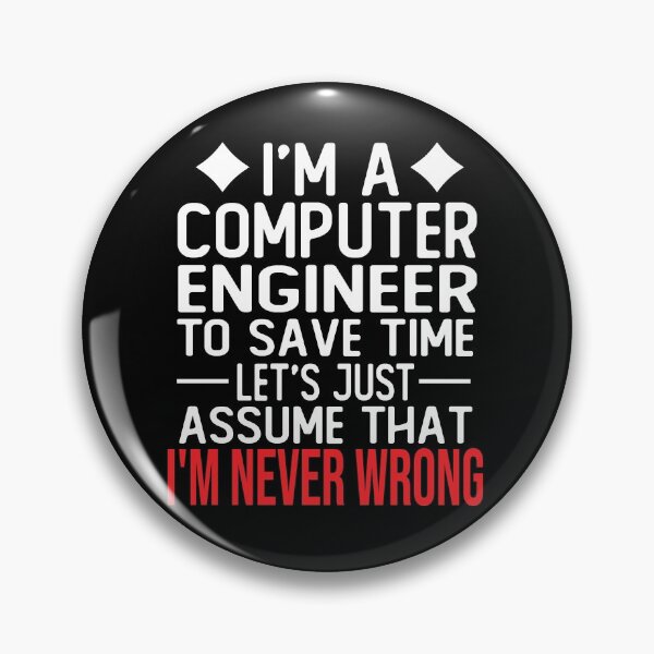 Item preview, computer engineer saying i m a computer engineer to save time let s just assume that i m never wrong designed and sold by alaechamlal.