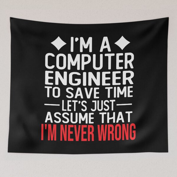 Item preview, computer engineer saying i m a computer engineer to save time let s just assume that i m never wrong designed and sold by alaechamlal.