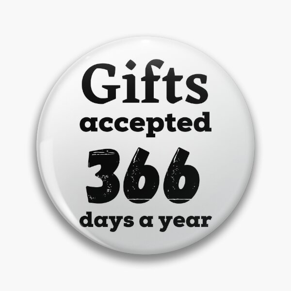 Item preview, Gifts accepted 366 days a year in black designed and sold by AnnaBBS.