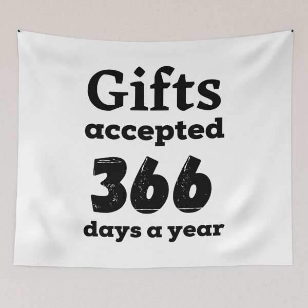 Item preview, Gifts accepted 366 days a year in black designed and sold by AnnaBBS.