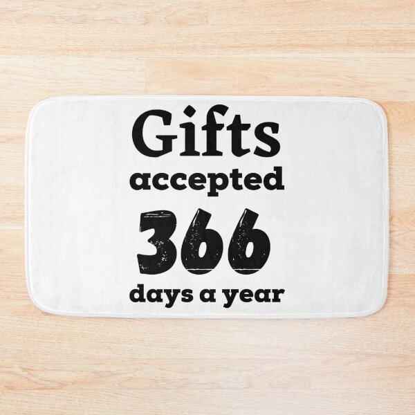 Item preview, Gifts accepted 366 days a year in black designed and sold by AnnaBBS.