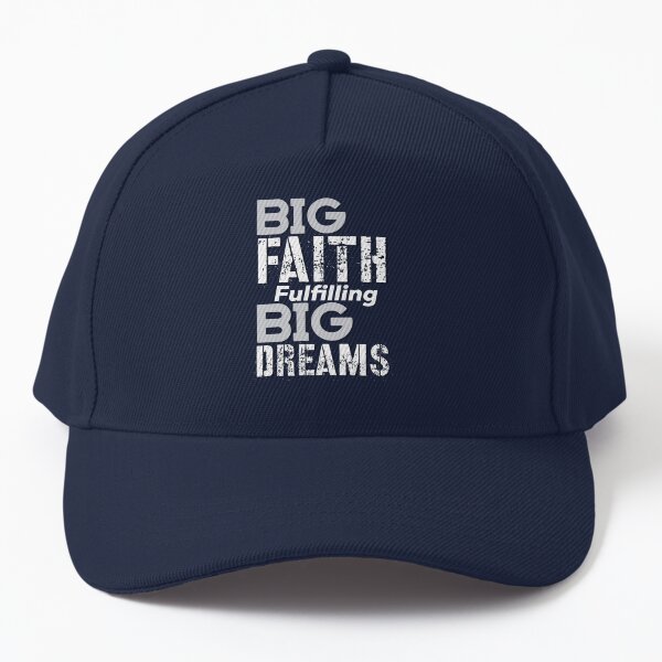 Big Faith Fulfilling Big Dreams Inspirational Lifequote White Text SpeakChrist Baseball Cap