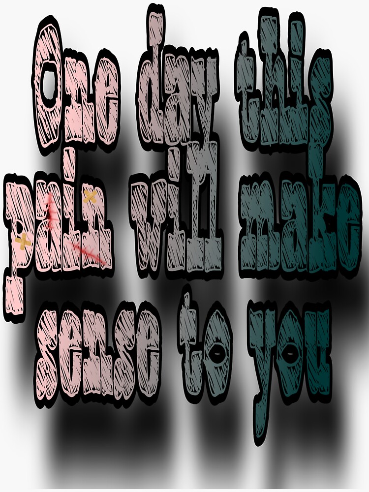Thumbnail 3 of 3, Sticker, One day this pain will make sense designed and sold by Semapemodiba.