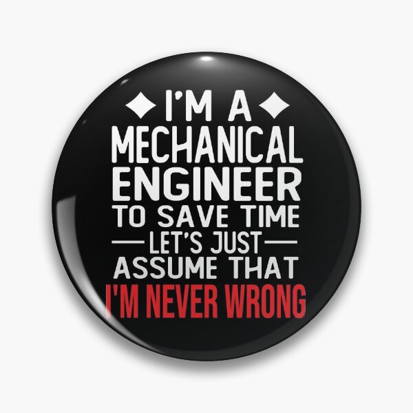 Item preview, mechanical engineer saying i m a mechanical engineer to save time let s just assume that i m never wrong designed and sold by alaechamlal.