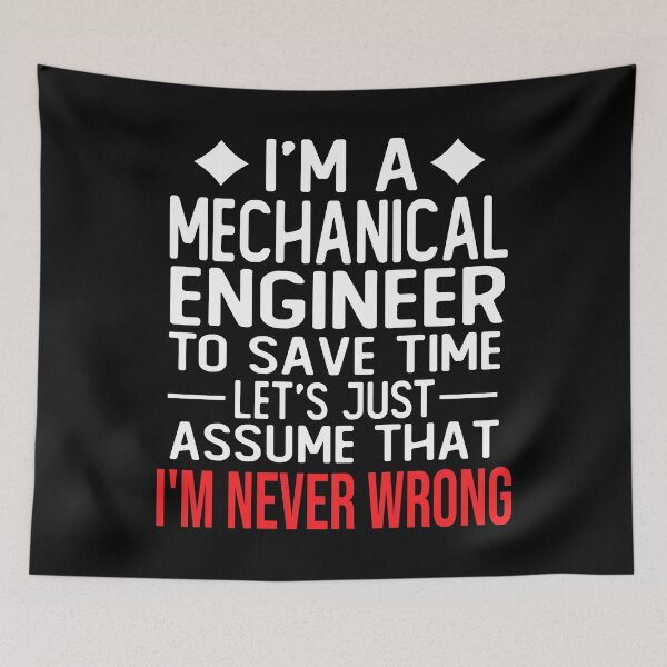 Item preview, mechanical engineer saying i m a mechanical engineer to save time let s just assume that i m never wrong designed and sold by alaechamlal.