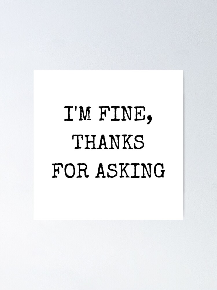 I'm Fine, Thanks For Asking | Poster