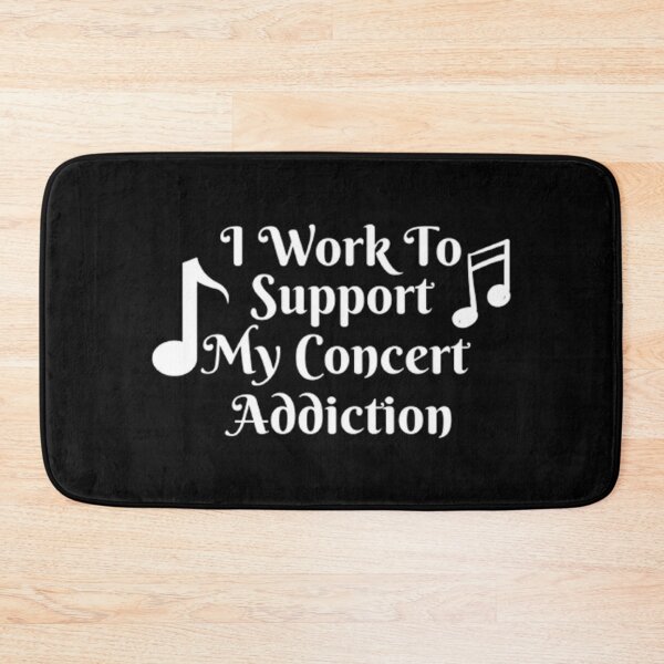 Item preview, I Work To Support My Concert Addiction designed and sold by Artistive.