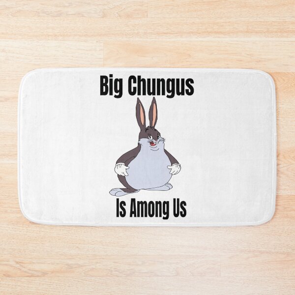 Item preview, Big Chungus Is Among Us designed and sold by TekknoOutfits.