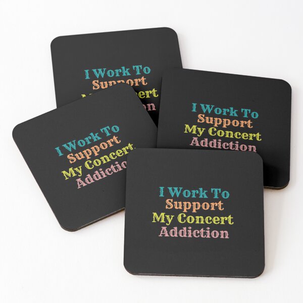 Item preview, I Work To Support My Concert Addiction designed and sold by Artistive.