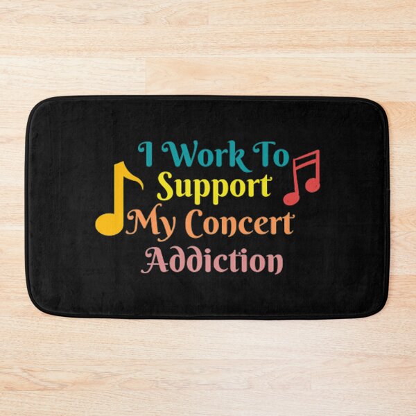 Item preview, I Work To Support My Concert Addiction designed and sold by Artistive.