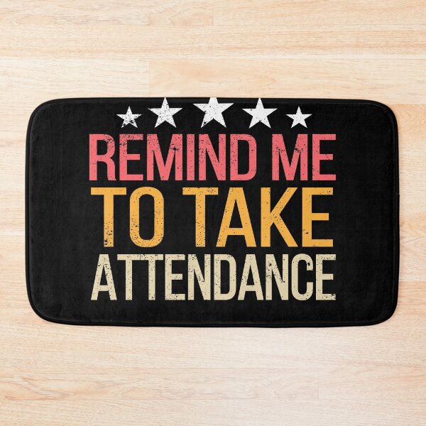 Item preview, Remind me to take attendance  designed and sold by meedTee.