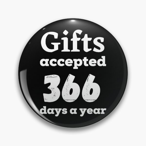 Item preview, Gifts accepted 366 days a year in white designed and sold by AnnaBBS.