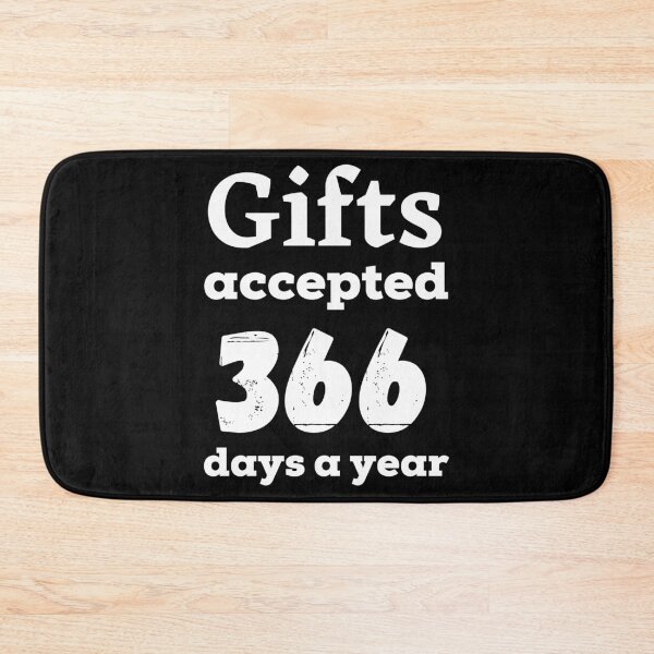 Item preview, Gifts accepted 366 days a year in white designed and sold by AnnaBBS.