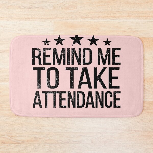 Item preview, Remind me to take attendance  designed and sold by meedTee.