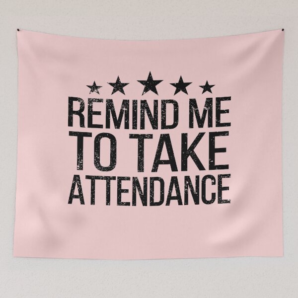 Item preview, Remind me to take attendance  designed and sold by meedTee.