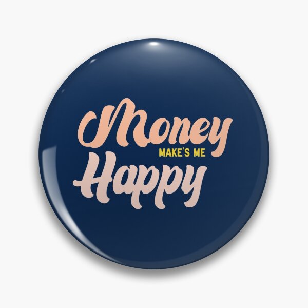 Item preview, Money Make's me happy . Funny quote . Gift for son . Gift for boyfriend . designed and sold by Fafsa.