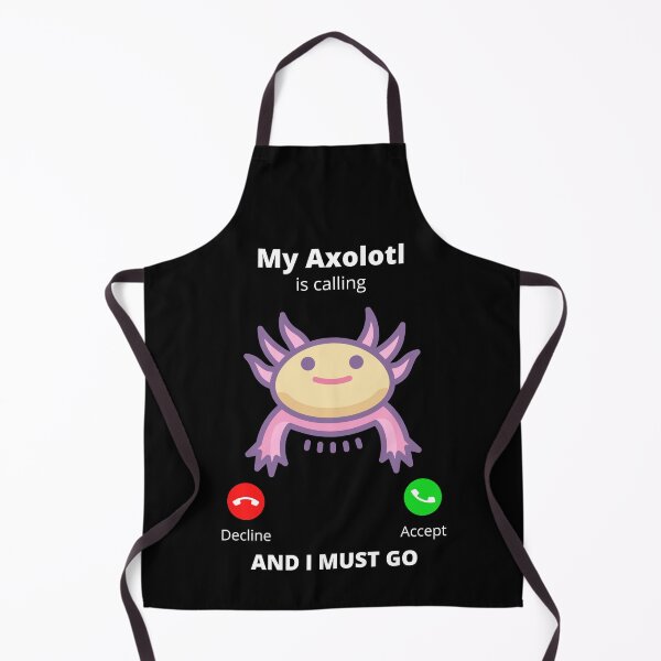 Item preview, My Axolotl is calling and I must go designed and sold by HROC.
