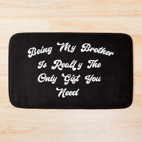 Item preview, Being My Brother Is Really The Only Gift You Need designed and sold by MAHMUD MUIKE.